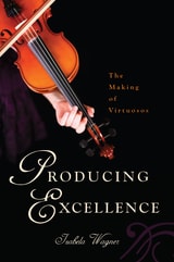 cover of Producing Excellence: The Making of Virtuosos