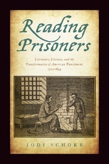 cover of Reading Prisoners: Literature, Literacy, and the Transformation of American Punishment, 1700–1845