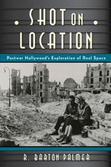 cover of Shot on Location: Postwar American Cinema and the Exploration of Real Place