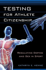 cover of Testing for Athlete Citizenship: Regulating Doping and Sex in Sport