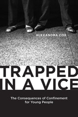 cover of Trapped in a Vice: The Consequences of Confinement for Young People
