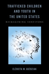 cover of Trafficked Children and Youth in the United States: Reimagining Survivors