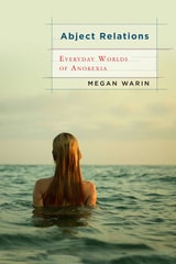 cover of Abject Relations: Everyday Worlds of Anorexia