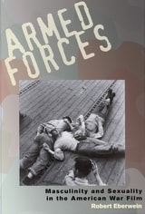cover of Armed Forces: Masculinity and Sexuality in the American War Film