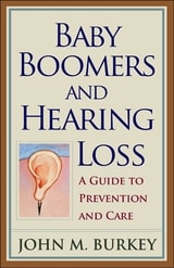 cover of Baby Boomers and Hearing Loss: A Guide to Prevention and Care