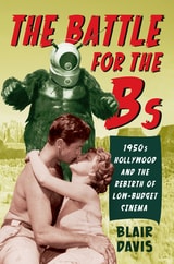 cover of The Battle for the Bs: 1950s Hollywood and the Rebirth of Low-Budget Cinema