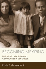 cover of Becoming Mexipino: Multiethnic Identities and Communities in San Diego