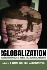 cover of Beyond Globalization: Making New Worlds in Media, Art, and Social Practices