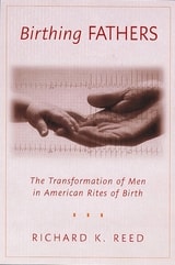 cover of Birthing Fathers: The Transformation of Men in American Rites of Birth