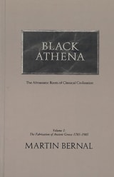 cover of Black Athena: Afroasiatic Roots of Classical Civilization, Volume I: The Fabrication of Ancient Greece, 1785-1985