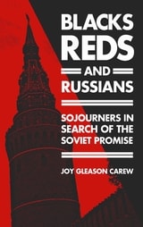 cover of Blacks, Reds, and Russians: Sojourners in Search of the Soviet Promise
