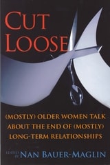 cover of CUT LOOSE: (Mostly) Older Women on the End of their (Mostly) Long-Term Relationships