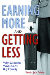 cover of Earning More and Getting Less: Why Successful Wives Can't Buy Equality