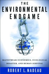 cover of The Environmental Endgame: Mainstream Economics, Ecological Disaster, and Human Survival