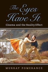cover of The Eyes Have It: Cinema and the Reality Effect