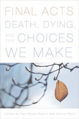 cover of Final Acts: Death, Dying, and the Choices We Make