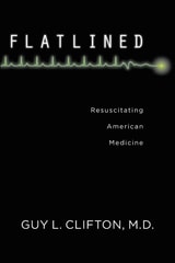 cover of Flatlined: Resuscitating American Medicine