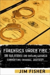 cover of Forensics Under Fire: Are Bad Science and Dueling Experts Corrupting Criminal Justice?