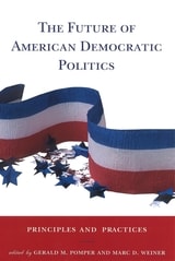 cover of The Future of American Democratic Politics: Principles and Practices