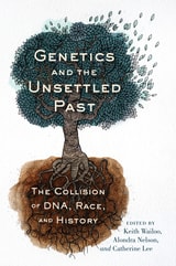 cover of Genetics and the Unsettled Past: The Collision of DNA, Race, and History