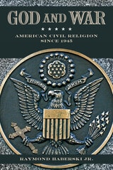 cover of God and War: American Civil Religion since 1945