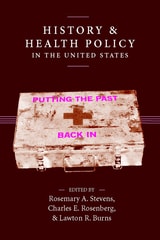 cover of History and Health Policy in the United States: Putting the Past Back In