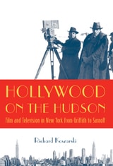 cover of Hollywood on the Hudson: Film and Television in New York from Griffith to Sarnoff