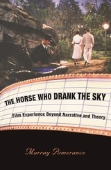 cover of The Horse Who Drank the Sky: Film Experience Beyond Narrative and Theory