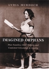 cover of Imagined Orphans: Poor Families, Child Welfare, and Contested Citizenship in London
