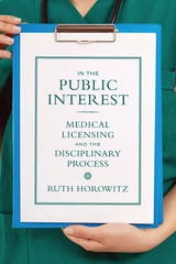 cover of In the Public Interest: Medical Licensing and the Disciplinary Process
