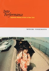 cover of Into Performance: Japanese Women Artists in New York
