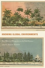 cover of Knowing Global Environments: New Historical Perspectives on the Field Sciences