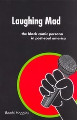cover of Laughing Mad: The Black Comic Persona in Post-Soul America