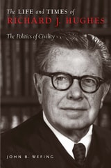 cover of The Life and Times of Richard J. Hughes: The Politics of Civility