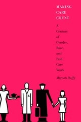 cover of Making Care Count: A Century of Gender, Race, and Paid Care Work