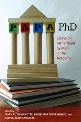 cover of Papa, PhD: Essays on Fatherhood by Men in the Academy