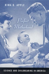 cover of Perfect Motherhood: Science and Childrearing in America