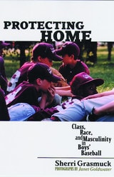 cover of Protecting Home: Class, Race, and Masculinity in Boys' Baseball