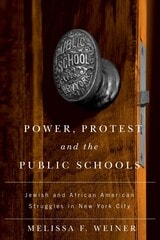 cover of Power, Protest, and the Public Schools: Jewish and African American Struggles in New York City