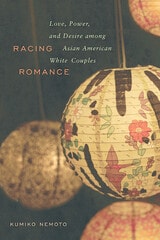 cover of Racing Romance: Love, Power, and Desire among Asian American/White Couples
