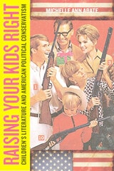 cover of Raising Your Kids Right: Children's Literature and American Political Conservatism