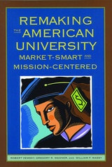 cover of Remaking the American University: Market-Smart and Mission-Centered