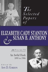 cover of The Selected Papers of Elizabeth Cady Stanton and Susan B. Anthony: An Awful Hush, 1895 to 1906