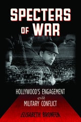 cover of Specters of War: Hollywood's Engagement with Military Conflict