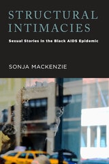 cover of Structural Intimacies: Sexual Stories in the Black AIDS Epidemic