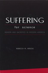 cover of Suffering For Science: Reason and Sacrifice in Modern America