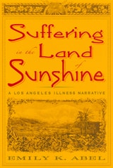 cover of Suffering in the Land of Sunshine: A Los Angeles Illness Narrative