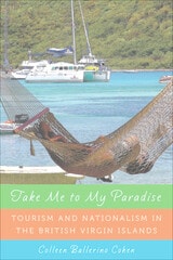 cover of Take Me to My Paradise: Tourism and Nationalism in the British Virgin Islands