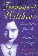 cover of Teenage Witches: Magical Youth and the Search for the Self