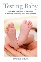 cover of Testing Baby: The Transformation of Newborn Screening, Parenting, and Policymaking
